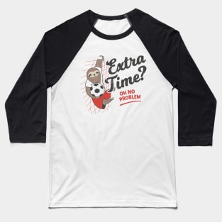 Extra Time? Ok No Problem. Soccer Sloth Baseball T-Shirt